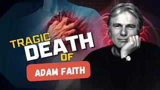 Adam Faith’s Cause of Death Was Tragic, His Wife Was Furious