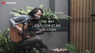 THE WAY LOOK AT ME CHRISTIAN BAUTISTA [ LIRIK ] FELIX IRWAN COVER