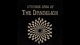 The Dandelion - Strange Case of the Dandelion (Full Album)