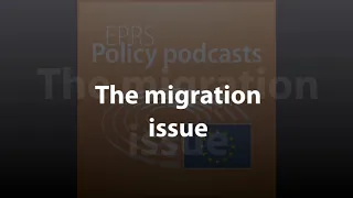 The migration issue [Policy Podcast]