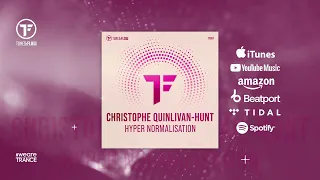 Christophe Quinlivan-Hunt - Hyper Normalisation [Official] | Beatport excl. OUT NOW