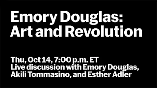 Emory Douglas: Art and Revolution | Live Q&A with Emory Douglas, Akili Tommasino, and Esther Adler
