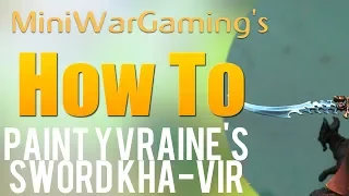 How To: Paint Yvraine's Sword Kha-vir