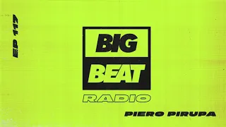 Big Beat Radio: EP #117 - Piero Pirupa (Big Tunes Mix)