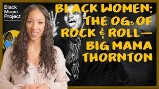 Black Women: The Originators of Rock & Roll: Big Mama Thornton