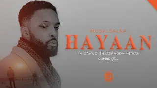 Trailer |  Musalsalka Hayaan 🎬 | Wuxuu billaabanaya Khamiis 04 May 2023 | Shaashadda Astaan.