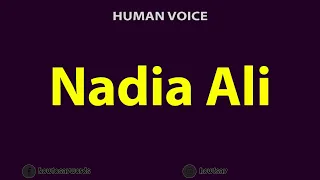 How To Pronounce Nadia Ali