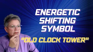 Energetic Shifting Symbol Old Clock Tower