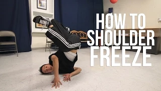 How to Breakdance | Shoulder Freeze | Freeze Basics