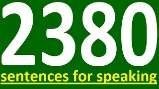 2380 ENGLISH SENTENCES FOR SPEAKING ENGLISH FLUENTLY. HOW TO LEARN ENGLISH SPEAKING EASILY