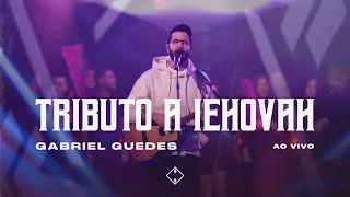 Gabriel Guedes  - Tributo a Iehovah (Ao Vivo)