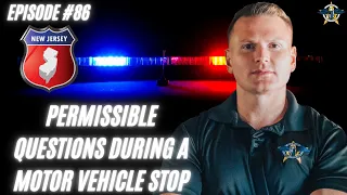 Street Cop Podcast# 86 Permissible Questions During a Motor Vehicle Stop