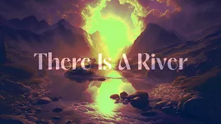 There is a River - Pt. 1
