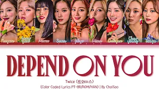 TWICE (트와이스) – 'Depend On You' (Color Coded Lyrics Han/Pt/Rom/가사)