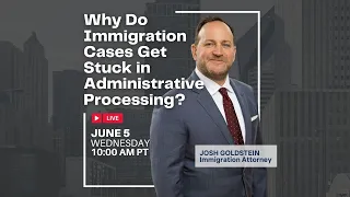 Why Do Immigration Cases Get Stuck in Administrative Processing?