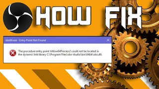 The procedure entry point IsWow64Process 2 library obs.dll (obs64.exe not found). OBS does not start
