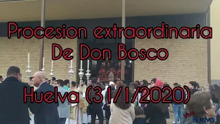 🥁🎺Procesión extraordinaria de Don Bosco📹(Salida)Huelva (31/1/2020)