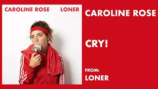 Caroline Rose - "Cry!" [Audio Only]