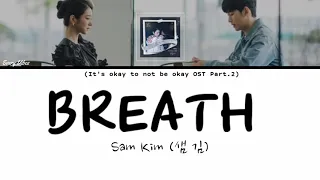 Sam Kim (샘 김) - Breath (It's Okay To Not Be Okay OST Part.2) | [Han/Rom/Eng Lyrics]