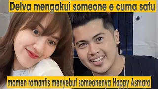 Delva mengakui someone nya cuma satu, dan momen romantis menyebut someonenya Happy Asmara