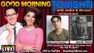 Good Morning, Tonight! with Bobby Conte Thornton, Jacob Yates, & more! (Ep.28)