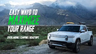Maximize Range with your Rivian! Easy Steps for Efficiency when Overlanding, Camping, Roadtripping