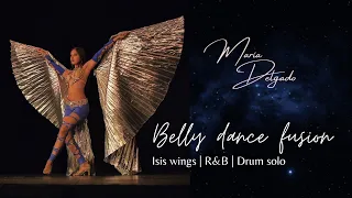 BELLY DANCE FUSION | MARÍA DELGADO | Isis wings, R&B, Drum solo.