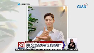 Park Bo Gum, magho-host ng Baeksang Arts Awards matapos ma-discharge sa military | 24 Oras Weekend