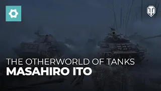 A Collaboration with Masahiro Ito: The Otherworld of Tanks