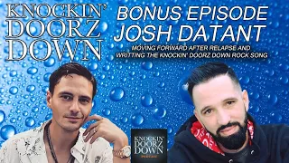 Relapse, Moving Forward In Recovery & Writing Knockin Doorz Down The Rock Version With Josh Datant