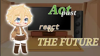 AOT past react to the future