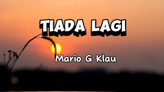 Tiada Lagi-Mario G Klau - Lirik Lagu