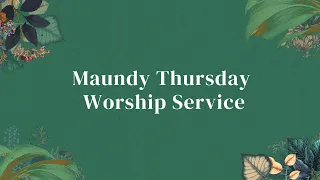 Maundy Thursday Service Live Stream (March 28, 2024)