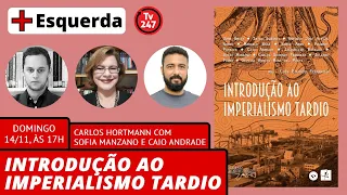 Mais-Esquerda: Por que falarmos de imperialismo? com: Sofia Manzano e Caio Andrade