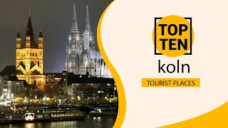 Top 10 Best Tourist Places to Visit in koln | Germany - English