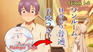 Malaikat & Manusia Tinggal Seatap?! || One Room, Hiatari Futsuu, Tenshi-tsuki // episode 1-2 [Rekap]