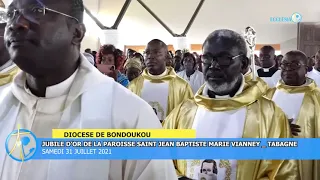 ECHOS DES DIOCESES:JUBILE D'OR PAROISSE SAINTJEAN BAPTISTE MARIE VIANNEY TABAGNE DIOCESE BONDOUKOU