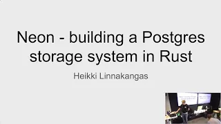 Neon - building a Postgres storage system in Rust, Heikki Linnakangas | Rust Finland 9.5.2022