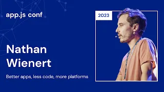 Nathan Wienert – Better apps, less code, more platforms | App.js Conf 2023