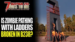 Is Zombie Pathing With Ladders Broken In B238? - 7 Days To Die Alpha 20