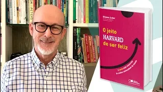 O Jeito Harvard de Ser Feliz | Ser feliz para ter sucesso ou o contrário?