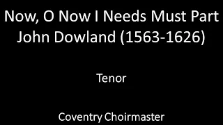 Title: Now O Now I Needs Must Part (tenor)
