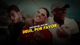 Deus, Por favor - MCs Kevin, IG e PH (Versão não Lançada)