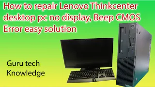 How to repair Lenovo desktop pc no display, Beep CMOS Error easy solution #lenovothinkcenter