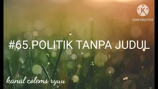 #65.POLITIK TANPA JUDUL