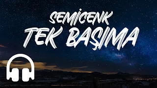 Semicenk - Tek Başıma (Sözleri / Lyrics)