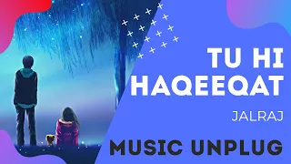 Tu Hi Haqeeqat | Reprise  | JalRaj | Emraan Hashmi |  Javed Ali  | Latest Hindi Cover | music unplug