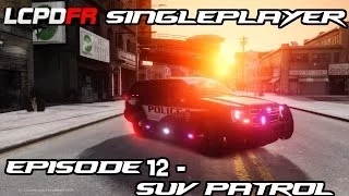 LCPD:FR Single Player Episode 12 W/McAwesome - SUV Patrol