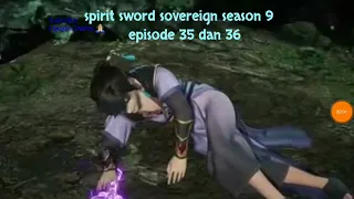 spirit sword sovereign season 9 episode 35 dan 36 sub indo | versi novel.