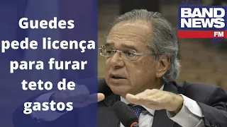 Guedes admite furar teto de gastos para garantir auxílio